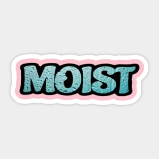 Moist Sticker